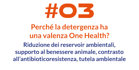 Riduzione dei reservoir ambientali, supporto al benessere animale, contrasto all’antibioticoresistenza, tutela ambientale