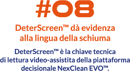 DeterScreen™ dà evidenza alla lingua della schiuma